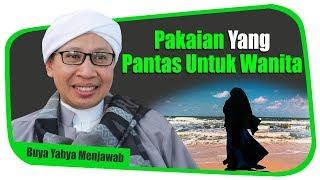 Pakaian Yang Pantas Untuk Wanita - Buya Yahya Menjawab