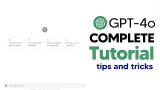 How To Use GPT-4o GPT4o Tutorial Complete Guide With Tips and Tricks