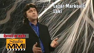 Lazar Markovic Laki - Oprosti mi majko