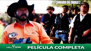 El Verdadero Comando del Diablo 2  Película Mexicana Completa  Ultra Mex