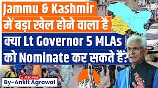 Controversy over Lt Governors power to nominate 5 members to J&K Assembly  UPSC