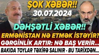 TƏCİLİ Əsas xəbərlər 30.07.2024 Xəbər Bələdcisi xeberler son xeberler bugun 2024