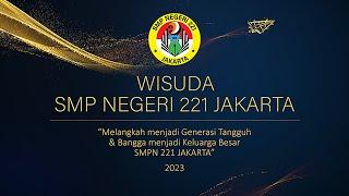 WISUDA SMP NEGERI 221 JAKARTA TAHUN PELAJARAN 2023