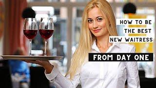 First Day at Work as a Waitress? Feeling scared? How to get ready be the best new waiterwaitress