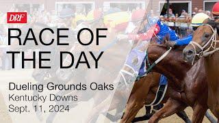 DRF Wednesday Race of the Day  Dueling Grounds Oaks  September 11 2024