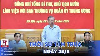 Thời sự 11h trưa 288.Tổng Bí thưChủ tịch nước Tô Lâm làm việc với Ban Thường vụ Quân ủy Trung ương