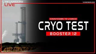 LIVE Starship Booster 12 Cryo Test