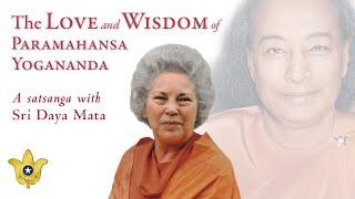 The Love and Wisdom of Paramahansa Yogananda  Sri Daya Mata