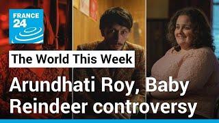 The World This Week Arundhati Roy case Baby Reindeer controversy • FRANCE 24 English