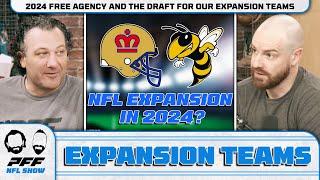 2024 Free Agency and The Draft for our Expansion teams  PFF NFL Show