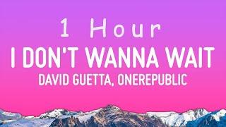 David Guetta & OneRepublic - I Dont Wanna Wait Lyrics  1 hour