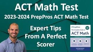 PrepPros 2024 ACT Math Test Full Explanation By Perfect Scorer + Math Equations & Strategies
