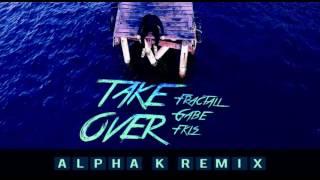 FractaLL Gabe FKLS - Take Over Alpha K Remix
