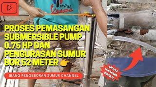 Proses Pemasangan Pompa SATELITSUBMERSIBLE PUMP 0.75 HP & Pengurasan Sumur Bor 52 Meter. #sumurbor