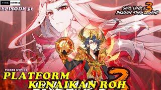 PLATFORM KENAIKAN ROH - Episode 51 Versi Novel  Spoiler SOUL LAND 3  Legend Of Dragon King