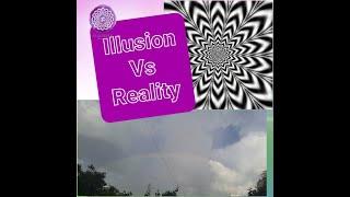Illusion Vs Reality