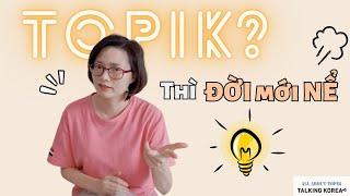 Có TOPIK mấy thì đời mới nể?   TOPIK을 봐야 하는 이유