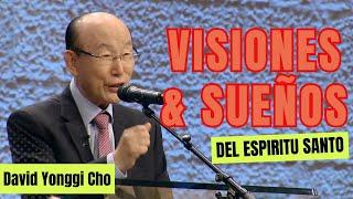  IMPRESIONANTE PREDICA de David Yonggi Cho  VISIONES & SUEÑOS DEL ESPÍRITU SANTO 