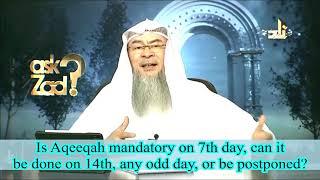 Can aqeeqah be done on 14 or 21 if missed 7th day? Can I do it myself if parents didnt Assimalhakee