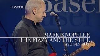 Mark Knopfler - The Fizzy And The Still AVO Session 2007  Official Live Video