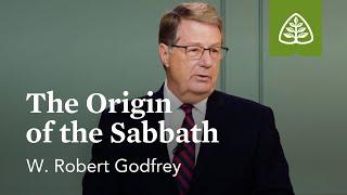 The Origin of the Sabbath The Lords Day with W. Robert Godfrey