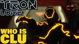 Who is CLU?  TRON Lore