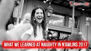 Naughty in Nawlins 2017 - What We Observed and Learned