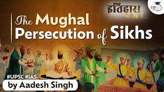 Mughal Persecution of Sikhs  Medieval Indian History General Studies  UPSC