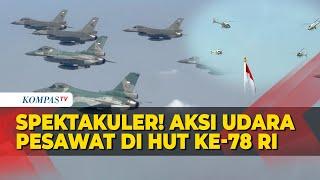 FULL Bikin Merinding Aksi Pesawat Tempur F-16 Hingga Helikopter di Langit Istana HUT ke-78 RI