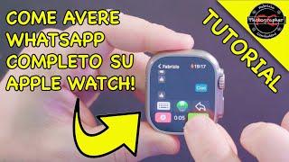 Come avere Whatsapp completo su Apple Watch TUTORIAL