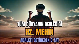 Tüm Dünyanın Beklediği Hz. MEHDİ - Ne Zaman Gelecek? KIYAMET ALAMETLERİ