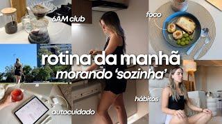 MINHA ROTINA DA MANHÃ MORANDO SOZINHA  6AM club produtividade hábitos e motivação