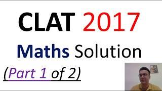 CLAT 2019  CLAT 2017 SOLUTION  Maths Part 01  CLAT Solved Papers