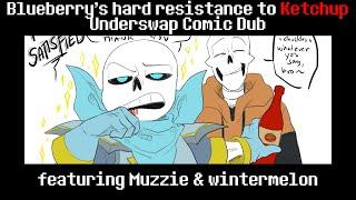 Blueberrys hard resistance to Ketchup Underswap Comic Dub ft. Muzzie & wintermelon