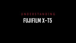 Understanding Fujifilm X-T5