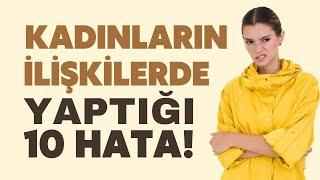 KADINLARIN İLİŞKİLERDE YAPTIĞI 10 HATA  Canten Kaya Videoları