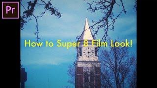 How to create a SUPER 8 Film Camera Look in Adobe Premiere Pro CC Tutorial