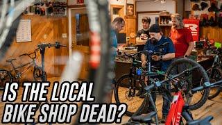 Is the LOCAL BIKE SHOP DEAD?