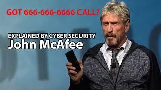 John McAfee explained 666666-6666 call  who is 1-666-666-6666 phone number  John McAfee