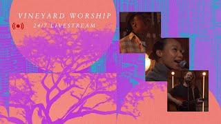 Vineyard Worship 247 Live Stream Worship - Hours Of Non-Stop Soaking Worship
