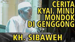 CERITA KYAI  MINU MONDOK DI GENGGONG KH. SIBAWEH