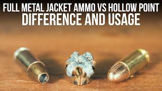 Full Metal Jacket Ammo Vs Hollow Point - Difference And Usage