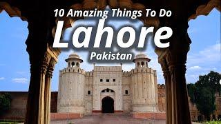 10 Amazing Things To Do in Lahore Pakistan - Travel Video