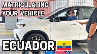 How to Matriculate Your Vehicle in Ecuador