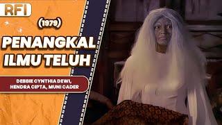 PENANGKAL ILMU TELUH 1979 FULL MOVIE HD - DEBBIE CYNTHIA DEWI HENDRA CIPTA MUNI CADER