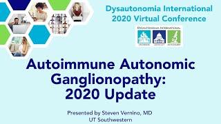 Autoimmune Autonomic Ganglionopathy 2020 Update- Steven Vernino MD PhD