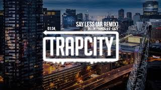 Dillon Francis & G-Eazy - Say Less AR Remix