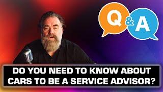 Q & A  Can You Be a Service Advisor Without Car Knowledge?