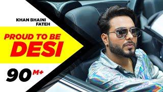 Proud To Be Desi Official Video  Khan Bhaini ft Fateh  Syco Style  Latest Punjabi Songs 2020