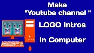 How to make youtube channel logo introscreate logo intros on computer laptop inTelugu2019